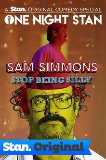 Sam Simmons: Stop Being Silly movie poster