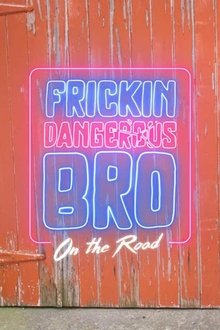 Frickin' Dangerous Bro on the Road tv show poster