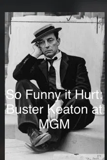 So Funny It Hurt: Buster Keaton & MGM movie poster