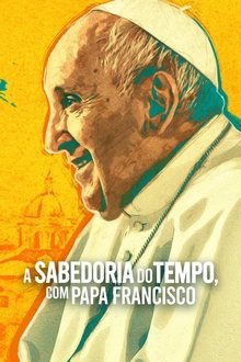 Poster da série A Sabedoria do Tempo, com Papa Francisco