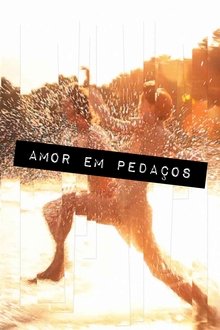Poster do filme Amor em Pedaços