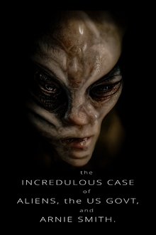 The Incredulous Case of Aliens, the US Govt, and Arnie Smith movie poster