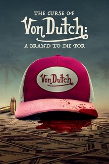 The Curse of Von Dutch: A Brand to Die For tv show poster