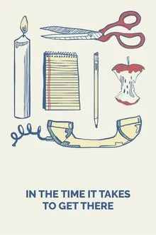 In the Time It Takes to Get There movie poster