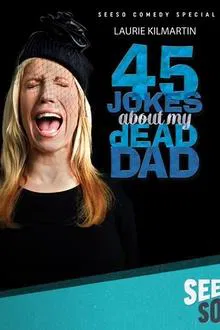 Laurie Kilmartin: 45 Jokes About My Dead Dad movie poster