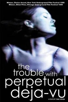 The Trouble With Perpetual Deja-Vu movie poster