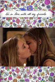 I'm in Love with All My Friends movie poster