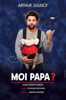 Arthur Jugnot - Moi papa ? movie poster