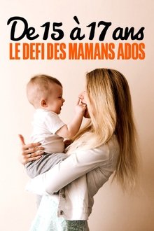 De 15 à 17 ans : le défi des mamans ados movie poster