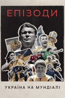 Episodes: Ukraine at The World Cup movie poster