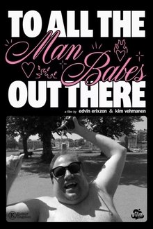 To All the Man-Babes Out There movie poster