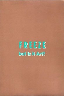 Freeze: But is it Art? movie poster