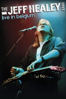 The Jeff Healey Band: Live in Belgium movie poster