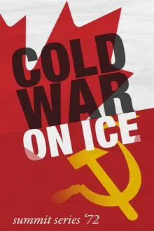 Cold War on Ice: Summit Series '72 movie poster