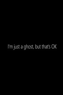 I'm just a Ghost, but that's OK movie poster