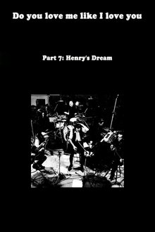 Do You Love Me Like I Love You (Part 7: Henry's Dream) movie poster