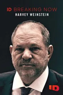 Harvey Weinstein: ID Breaking Now movie poster