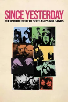 Since Yesterday: The Untold Story of Scotland's Girl Bands movie poster