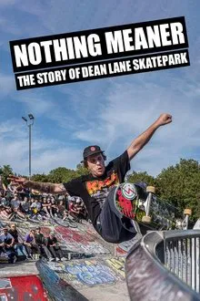 Nothing Meaner: The Story of Dean Lane Skatepark movie poster