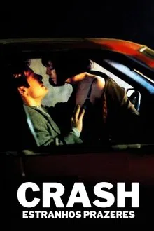 Poster do filme Crash: Estranhos Prazeres