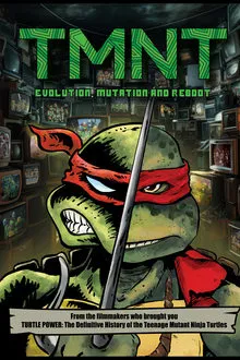 TMNT: Evolution, Mutation, and Reboot movie poster