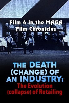The Death (Change) of an Industry: The Evolution (Collapse) of Retailing movie poster