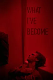 What I've Become movie poster