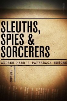Sleuths, Spies & Sorcerers: Andrew Marr's Paperback Heroes tv show poster
