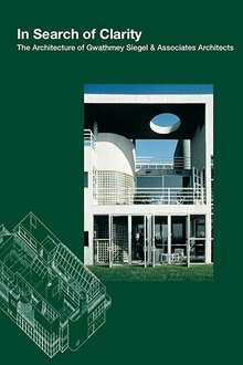 In Search of Clarity: The Architecture of Gwathmey Siegel movie poster