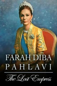 Farah Diba Pahlavi: The Last Empress movie poster
