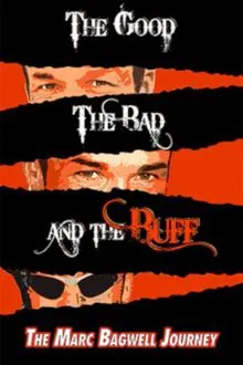 The Good..The Bad..The Buff: The Marc Bagwell Journey movie poster