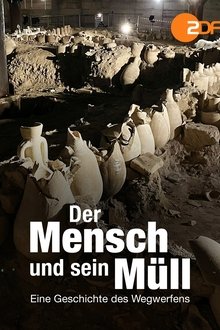 Der Mensch und sein Müll - Eine Geschichte des Wegwerfens movie poster