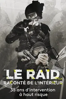 Le Raid raconté de l'intérieur : 35 ans d'interventions à haut risque movie poster