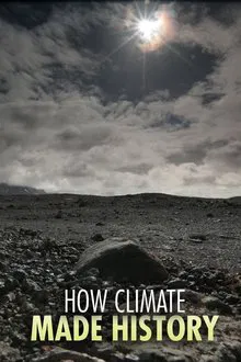 How Climate Made History tv show poster