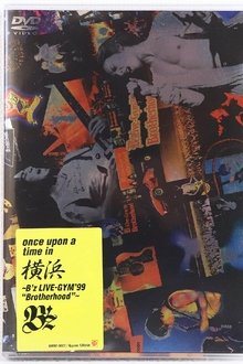 once upon a time in 横浜 〜B'z LIVE GYM'99 "Brotherhood"〜 movie poster