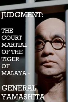 Judgment: The Court Martial of the Tiger of Malaya — General Yamashita movie poster
