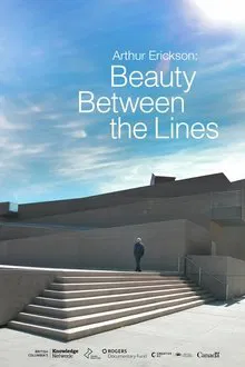 Arthur Erickson: Beauty Between The Lines movie poster