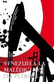 Venezuela la malédiction du pétrole movie poster