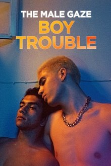 The Male Gaze: Boy Trouble movie poster