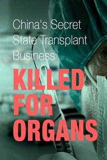 Killed for Organs: China's Secret State Transplant Business movie poster