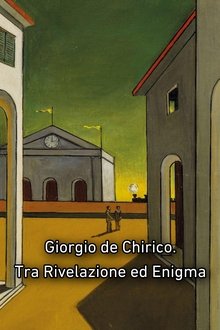 Giorgio de Chirico. Tra Rivelazione ed Enigma movie poster