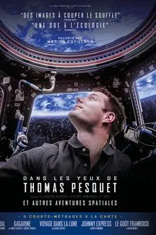 Poster do filme Dans les yeux de Thomas Pesquet et autres aventures spatiales