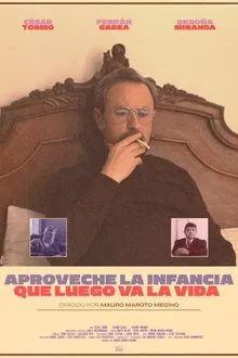 Aproveche la infancia que luego va la vida movie poster
