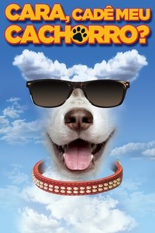 Poster do filme Cara, Cadê Meu Cachorro