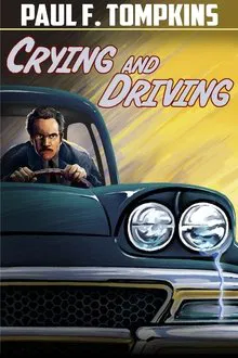 Paul F. Tompkins: Crying and Driving movie poster