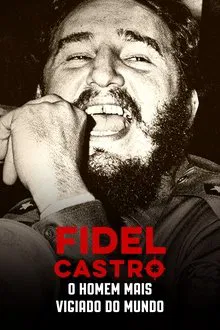 Poster do filme Fidel Castro: O Homem mais Vigiado do Mundo