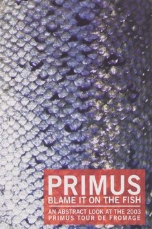 Primus - Blame It On The Fish movie poster