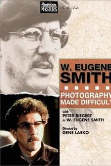W. Eugene Smith: Photography Made Difficult movie poster