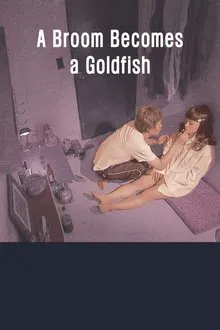 A Broom Becomes a Goldfish movie poster
