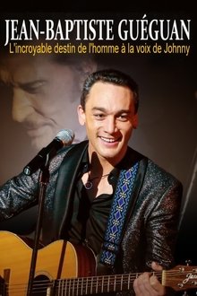 Jean-Baptiste Guégan - L'incroyable destin de l'homme à la voix de Johnny movie poster